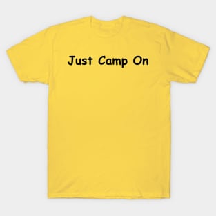 Just Camp On T-Shirt